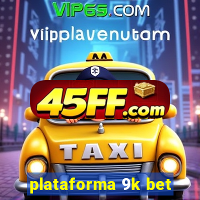 plataforma 9k bet